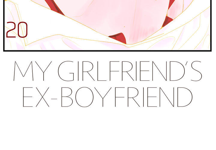 My Girlfriend's Ex-Boyfriend - episode 20 - 2