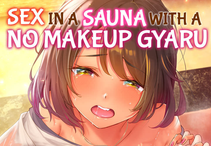 Sex in a Sauna With a No Makeup Gyaru - episode 18 - 0