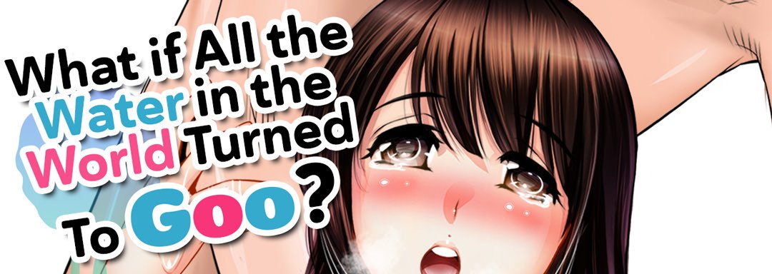 Slipping and Sliding... What if All the Water in the World Turned To Goo? - episode 1 - 0